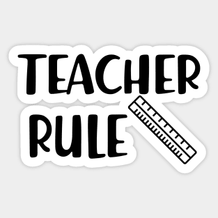 Teacher Rule Sticker